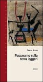 Passavamo sulla terra leggeri Passavamo sulla terra leggeri