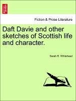 Daft Davie and other sketches of Scottish life and character. - Whitehead, Sarah R.