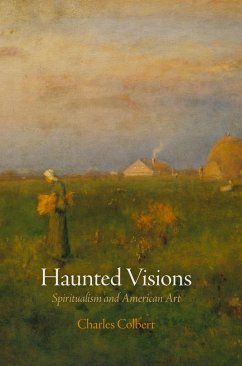 Haunted Visions: Spiritualism and American Art - Colbert, Charles