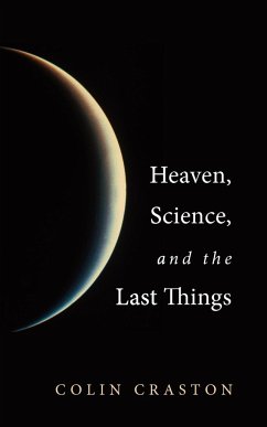 Heaven, Science, and the Last Things - Craston, Colin