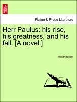 Herr Paulus: his rise, his greatness, and his fall. [A novel.] Vol. I. - Besant, Walter