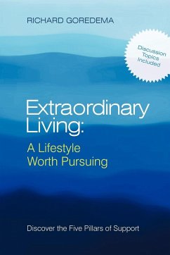 Extraordinary Living: A Lifestyle Worth Pursuing: Discover the Five Pillars of Support - Goredema, Richard