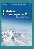 Diabetes? Insulin-dependent?...