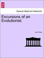 Excursions of an Evolutionist. - Fiske, John