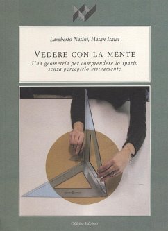 Vedere con la mente. Una geometria per comprendere lo spazio senza percepirlo visivamente - Nasini, Lamberto; Isawi, Hasan