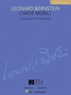 I Hate Music: A Cycle of Five Kid Songs. mittlere/tiefe Stimme und Klavier.: A Cycle of Five Kid Songs: Medium/Low Voice