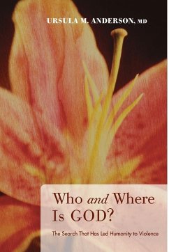 Who and Where Is God? - Anderson, Ursula M. MD