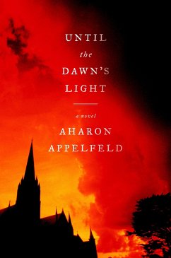 Until the Dawn's Light - Appelfeld, Aharon