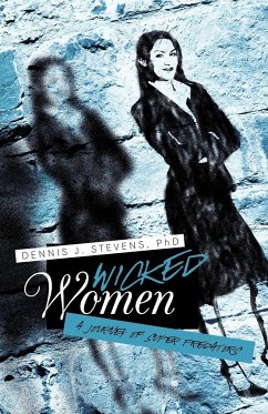 Wicked Women - Stevens, Dennis J.
