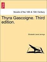Thyra Gascoigne. Third edition. Vol. II. - Jenings, Elizabeth Janet