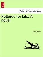 Fettered for Life. A novel. Vol. I. - Barrett, Frank