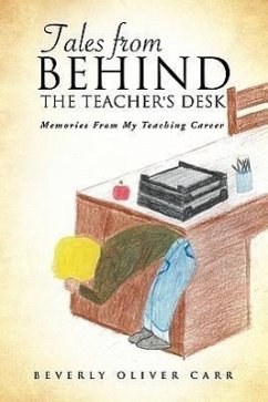 Tales from Behind the Teacher's Desk - Carr, Beverly Oliver