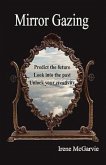 Mirror Gazing: Predict the Future, Look Into the Past, Unlock Your Creativity