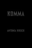 Antonia Hirsch: Komma: After Dalton Trumbo's Johnny Got His Gun