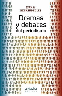 Dramas y debates del periodismo - Hernández Les, Juan