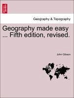 Geography made easy ... Fifth edition, revised. - Gibson, John