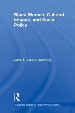 Black Women, Cultural Images and Social Policy - Jordan-Zachery, Julia S