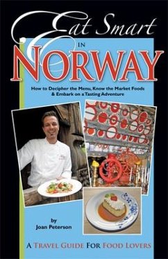 Eat Smart in Norway: How to Decipher the Menu, Know the Market Foods & Embark on a Tasting Adventure - Peterson, Joan