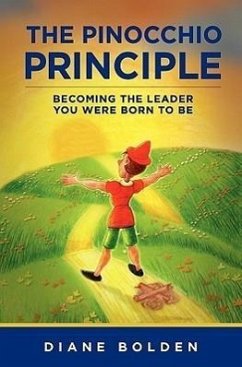 The Pinocchio Principle: Becoming a Real Leader- How to Unleash Genius in Yourself and Those You Lead - Bolden, Diane M.