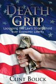 Death Grip: Loosening the Law's Stranglehold Over Economic Liberty