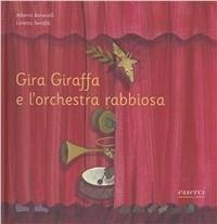 Gira Giraffa e l'orchestra rabbiosa - Serofilli, Loretta; Benevelli, Alberto
