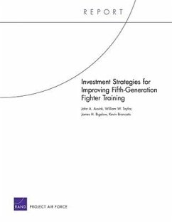 Investment Strategies for Improving Fifth-Generation Fighter Training - Ausink, John A; Taylor, William W; Bigelow, James H; Brancato, Kevin