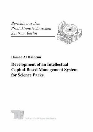 Development of an Intellectual Capital-Based Management System for Science Parks. Development of an Intellectual Capital-Based Management System for Science Parks.