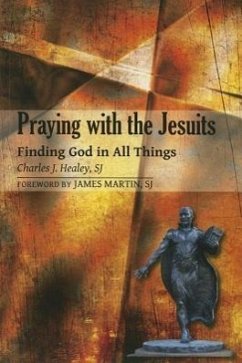 Praying with the Jesuits - Healey, Charles J