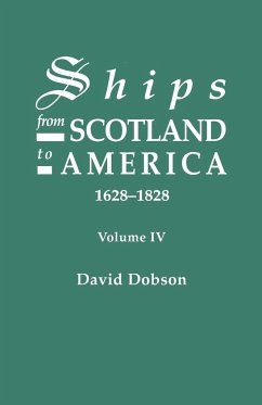 Ships from Scotland to America, 1628-1828. Volume IV - Dobson, David
