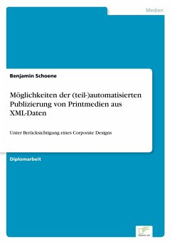 Möglichkeiten der (teil-)automatisierten Publizierung von Printmedien aus XML-Daten - Schoene, Benjamin