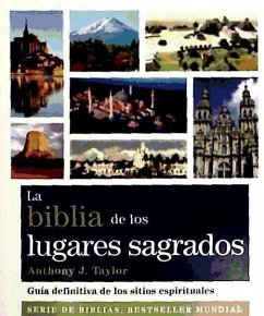 La Biblia de los lugares sagrados : guía definitiva de los sitios espirituales - González Villegas, Blanca; Taylor, Anthony J.