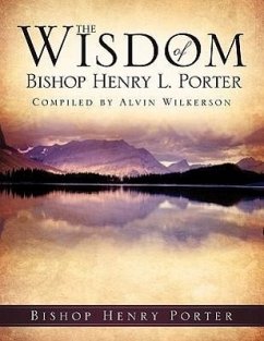 The Wisdom Of Bishop Henry L. Porter - Porter, Bishop Henry