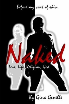 Naked by Gina Genelle: One woman's passage to attain knowledge and understanding of love, life, religion and a real God - Patnett, Gina