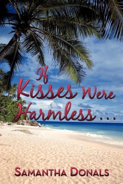 If Kisses Were Harmless . . . - Donals, Samantha