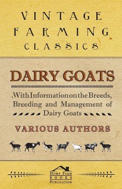Dairy Goats - With Information on the Breeds, Breeding and Management of Dairy Goats - Noot, George W. Van Der