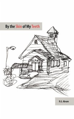 By the Skin of My Teeth - Abram, R. G.