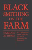 Blacksmithing on the Farm - With Information on the Materials, Tools and Methods of the Blacksmith