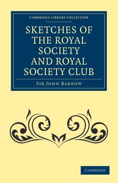 Sketches of the Royal Society and Royal Society Club - Barrow, John