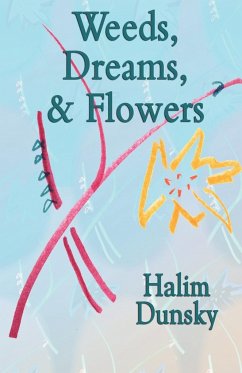 Weeds, Dreams, & Flowers - Dunsky, Halim