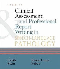 A Guide to Clinical Assessment and Professional Report Writing in Speech-Language Pathology - Stein-Rubin, Cyndi; Fabus, Renee