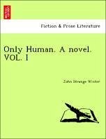 Only Human. A novel. VOL. I - Winter, John Strange