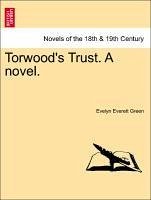 Torwood's Trust. A novel. Vol. III. - Green, Evelyn Everett