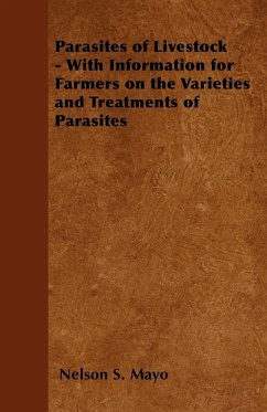 Parasites of Livestock - With Information for Farmers on the Varieties and Treatments of Parasites