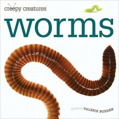 Creepy Creatures: Worms - Bodden, Valerie