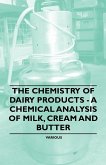 The Chemistry of Dairy Products - A Chemical Analysis of Milk, Cream and Butter