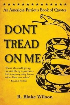 Don't Tread On Me: An American Patriot's Book of Quotes - Wilson, R. Blake