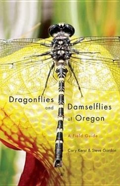 Dragonflies and Damselflies of Oregon: A Field Guide - Kerst, Cary; Gordon, Steve