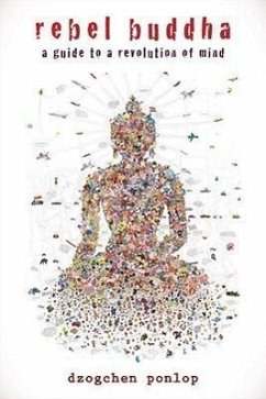 Rebel Buddha: A Guide to a Revolution of Mind - Ponlop, Dzogchen