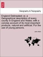 England Delineated; Or, A Geographical Description Of Every County In England And Wales; With A Concise Account Of Its Most Import