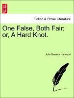 One False, Both Fair or, A Hard Knot. Vol. III - Harwood, John Berwick